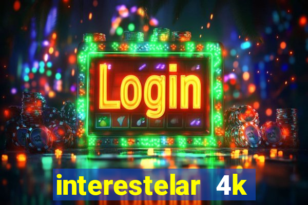 interestelar 4k dublado download